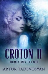Croton Ll : Journey Back to Earth