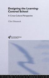 Designing the Learning-Centred School : A Cross-Cultural Perspective