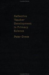 Reflective Teacher Development in Primary Science