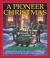 A Pioneer Christmas : Celebrating in the Backwoods in 1841