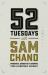 52 Tuesdays with Sam Chand : Powerful Insights to Inspire Your Leadership Journey