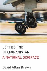 Left Behind in Afghanistan : A National Disgrace