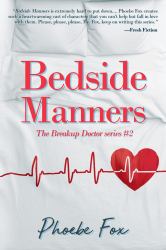 Bedside Manners : The Breakup Doctor Series Book #2