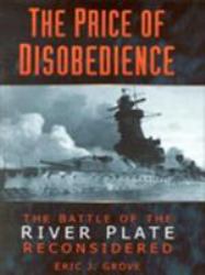 The Price of Disobedience : The Battle of the River Plate Reconsidered