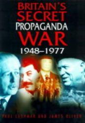 Britain's Secret Propaganda War : The Foreign Office and The Cold War, 1948-77