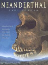Neanderthal : Neanderthal Man and the Story of Human Origins