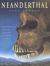 Neanderthal : Neanderthal Man and the Story of Human Origins