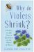 Why Do Violets Shrink? : Answers to 280 Thorny Questions on the World of Plants