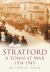 Stratford : A Town at War, 1914-1945