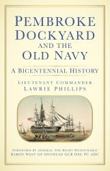 Pembroke Dockyard and the Old Navy : A Bicentennial History