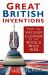 Great British Inventions : From the Vacuum Cleaner to the World Wide Web