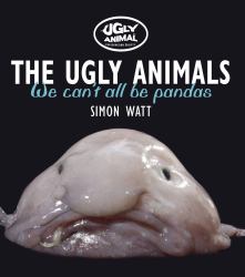 The Ugly Animals : We Can't All Be Pandas