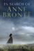 In Search of Anne Brontë In Search of Anne Brontë