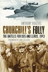 Churchill's Folly : The Battles for Kos and Leros 1943