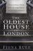 The Oldest House in London : London Through the Eyes of Its Oldest House