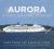 Aurora : A Photographic Journey Aurora : A Photographic Journey