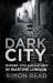 Dark City : Murder, Vice, and Mayhem in Wartime London