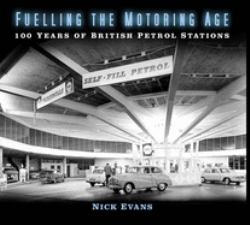 Fuelling the Motoring Age : 100 Years of British Petrol Stations
