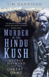 Murder in the Hindu Kush : George Hayward and the Great Game