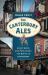 The Canterbury Ales : Great Beers and Pubs along the Route to Canterbury