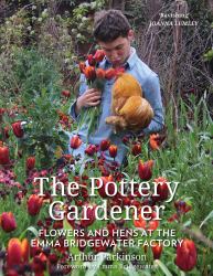 The Pottery GardenerThe Pottery Gardener : Flowers and Hens at the Emma Bridgewater Factory