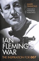 Ian Fleming's War : The Inspiration For 007