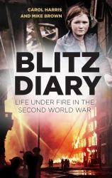 Blitz Diary : Life under Fire in World War II