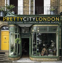 Prettycitylondon : The Petite Guide to London's Beautiful Places