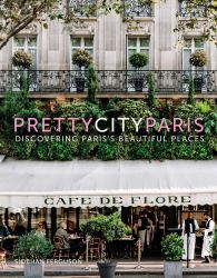 Prettycityparis : Discovering Paris's Beautiful Places