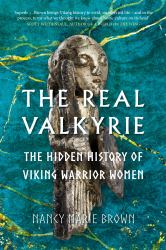 The Real ValkyrieThe Real Valkyrie : The Hidden History of Viking Warrior Women