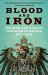 Blood and Iron : The Rise and Fall of the German Empire 1871-1918 Blood and Iron : The Rise and Fall of the German Empire 1871-1918