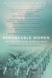Remarkable Women of the Second World War : A Collection of Untold Stories