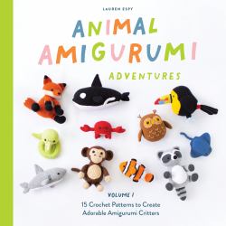 Animal Amigurumi Adventures Vol. 1 : 15 Crochet Patterns to Create Adorable Amigurumi Critters