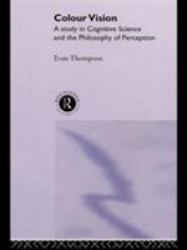 Colour Vision : A Study in Cognitive Science and Philosophy of Science