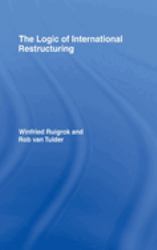 The Logic of International Restructuring : The Management of Dependencies in Rival Industrial Complexes