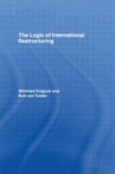 The Logic of International Restructuring : The Management of Dependencies in Rival Industrial Complexes