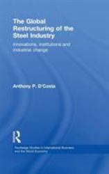 The Global Restructuring of the Steel Industry : Innovations, Institutions and Industrial Change