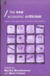 The New Economic Criticism : Studies at the Interface of Literature and Economics