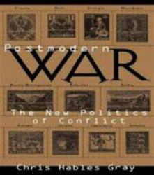 Postmodern War : The New Politics of Conflict