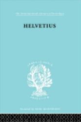 Helvetius : His Life and Place in the History of Educational Thought