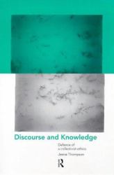 Discourse and Knowledge : Defence of a Collectivist Ethics