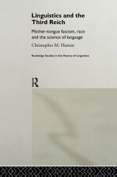 Linguistics and the Third Reich : Mother-Tongue Fascism, Race and the Science of Language