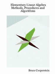 Elementary Linear Algebra: Methods, Procedures and Algorithms