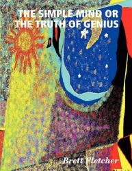 The simple mind or the truth of Genius