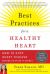 Best Practices for a Healthy Heart : How to Stop Heart Disease Before or after It Starts Best Practices for a Healthy Heart : How to Stop Heart Disease Before or after It Starts