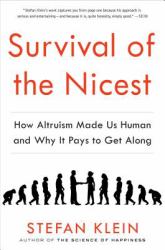 Survival of the Nicest : How Altruism Made Us Human and Why It Pays to Get Along