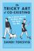 The Tricky Art of Co-Existing : How to Behave Decently No Matter What Life Throws Your Way