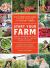 Start Your Farm : The Authoritative Guide to Becoming a Sustainable 21st-Century Farmer