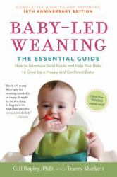 Baby-Led Weaning, Completely Updated and Expanded Tenth Anniversary Edition : The Essential Guide--How to Introduce Solid Foods and Help Your Baby to Grow up a Happy and Confident Eater