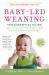 Baby-Led Weaning, Completely Updated and Expanded Tenth Anniversary Edition : The Essential Guide--How to Introduce Solid Foods and Help Your Baby to Grow up a Happy and Confident Eater